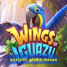 assistir globo minas